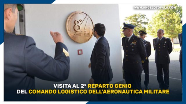 Visita al 2° Reparto Genio del Comando Logistico dell’Aeronautica Militare