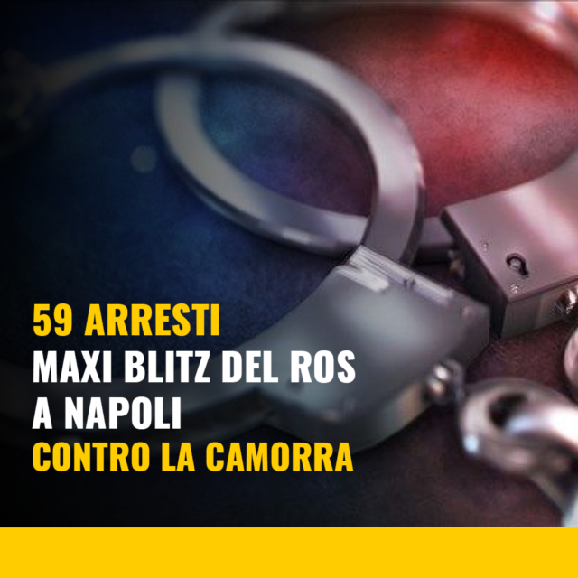 Camorra e politica, maxi blitz a Napoli 59 arresti